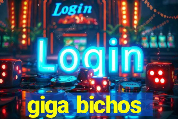 giga bichos